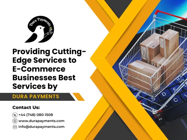 “Providing Cutting-Edge Services to E-Commerce Businesses Best Services by Dura Payments”