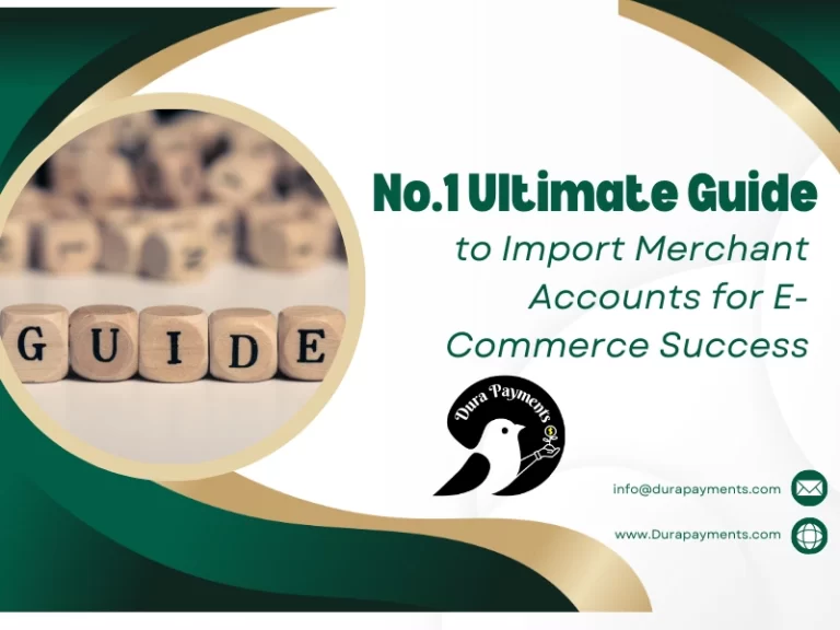 No.1 Ultimate Guide to Import Merchant Accounts for E-Commerce Success